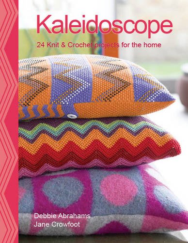 Kaleidoscope: Colours, Patterns and Textures to Knit and Crochet for the Home