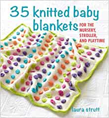 35 Knitted Baby Blankets by Laura Strutt