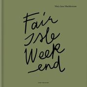 Fair Isle Weekend by Mary Jane Mucklestone - Laine Publishing